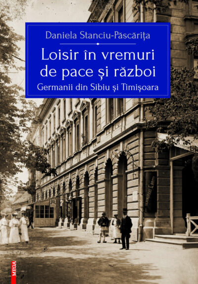 30 ianuarie 2025: Masă rotundă pe marginea cărții: „Loisir în vremuri de pace și război. Germanii din Sibiu și Timișoara”